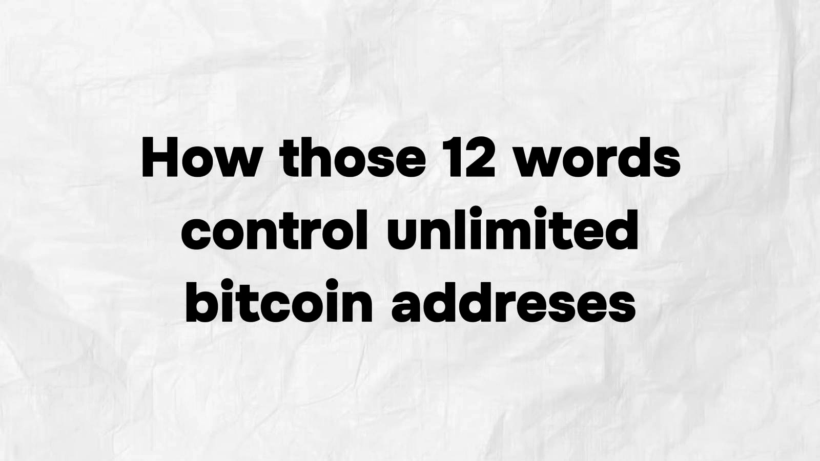 How 12 Words Control Unlimited Bitcoin Addresses discussed in the video
